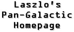 Laszlo's Pan-Galactic Homepage title image